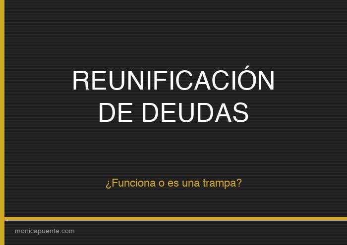 Reunificación y agrupación de deudas